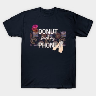 Donut Touch My Phone | Funny design | Meme | Humor T-Shirt